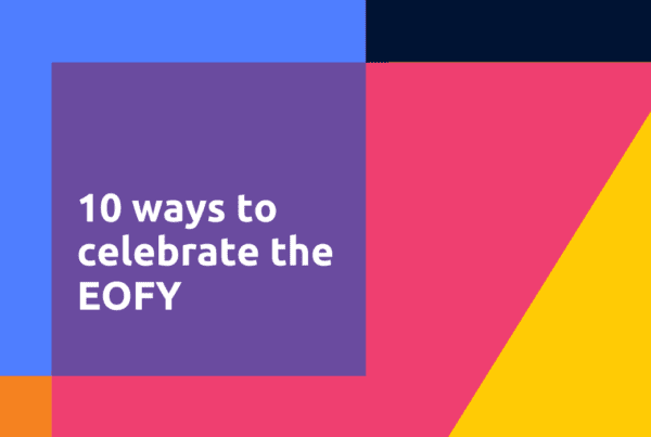 10 ways to celebrate the EOFY